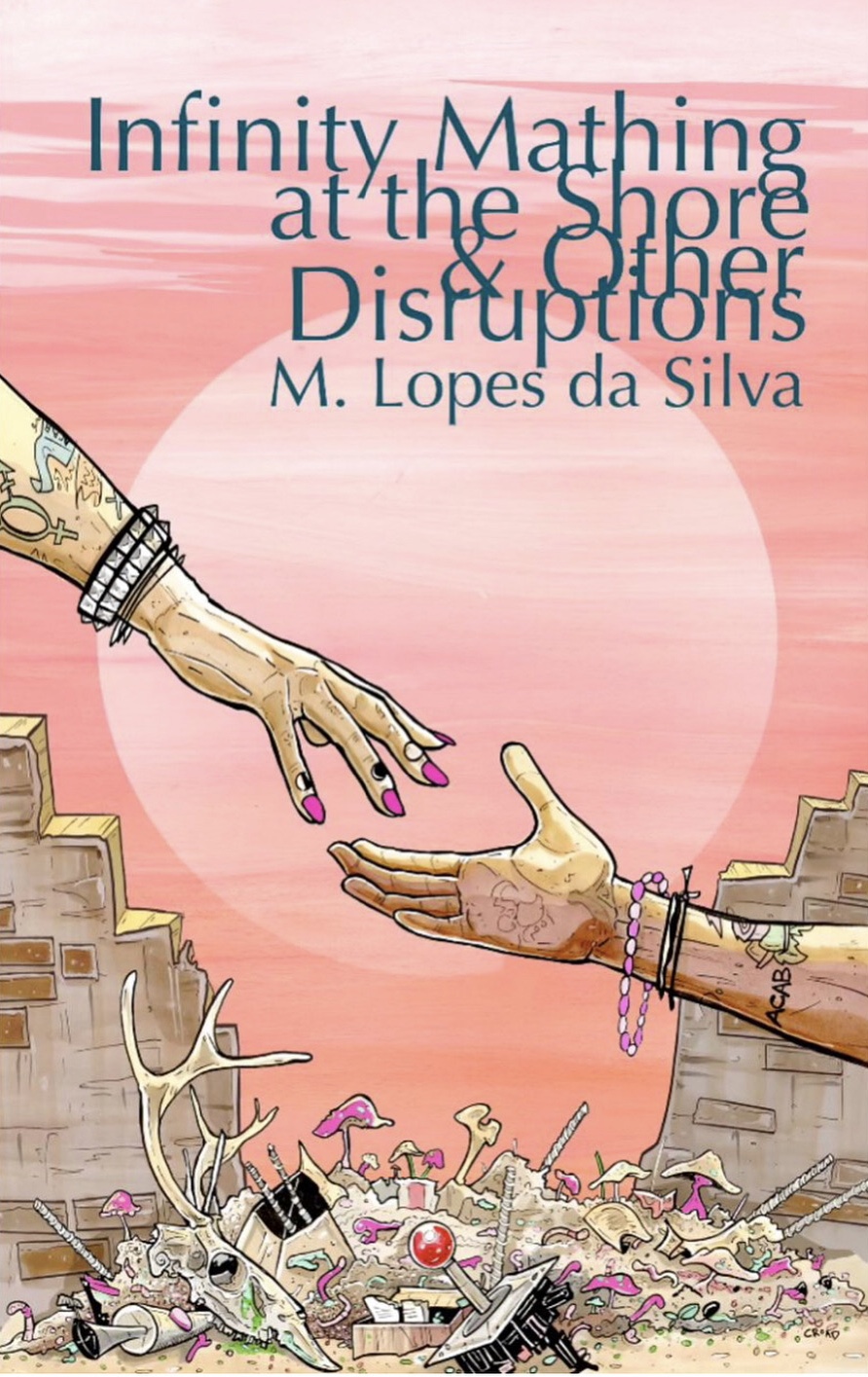 A book cover for Infinity Mathing on the Shore & Other Disruptions by M. Lopes da Silva. It features two hands reaching across a pink sunset over a broken wall and piles of trash.